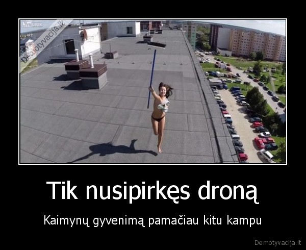 kaimyne, deginasi,dronas,kvadrokopteris