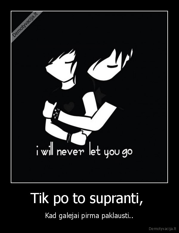 Tik po to supranti, 