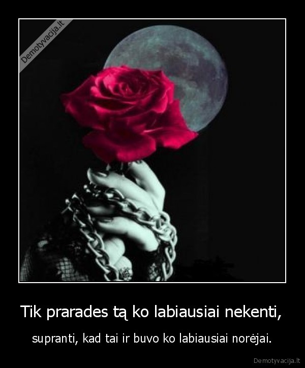 Tik prarades tą ko labiausiai nekenti,