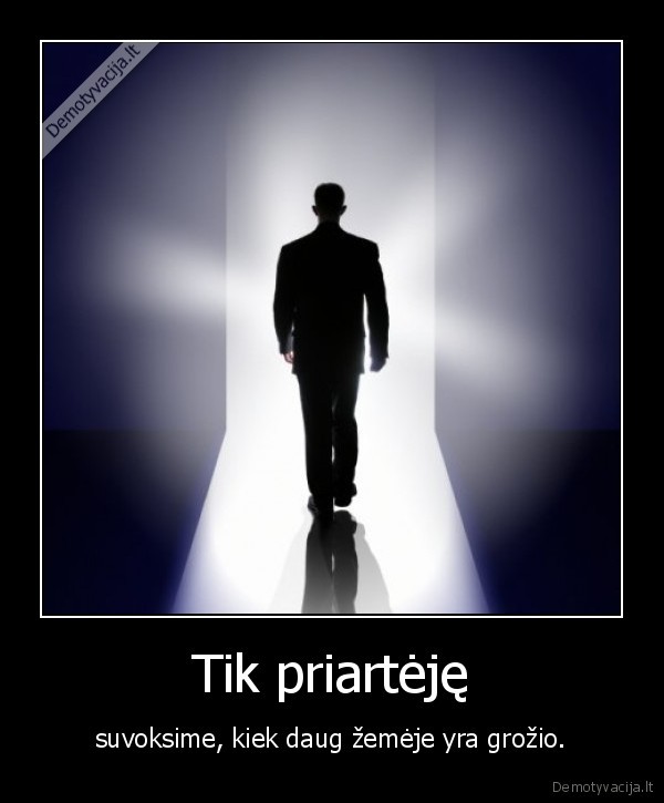Tik priartėję