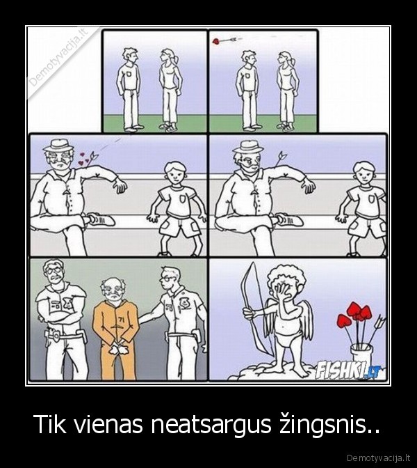 Tik vienas neatsargus žingsnis..