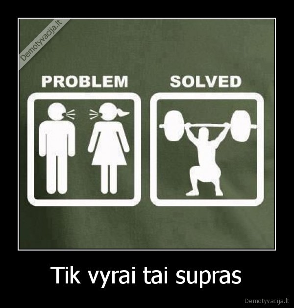Tik vyrai tai supras