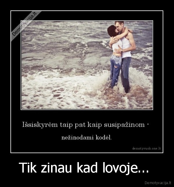 Tik zinau kad lovoje... 