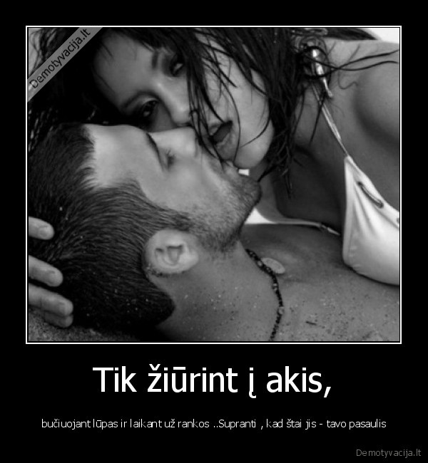 Tik žiūrint į akis,