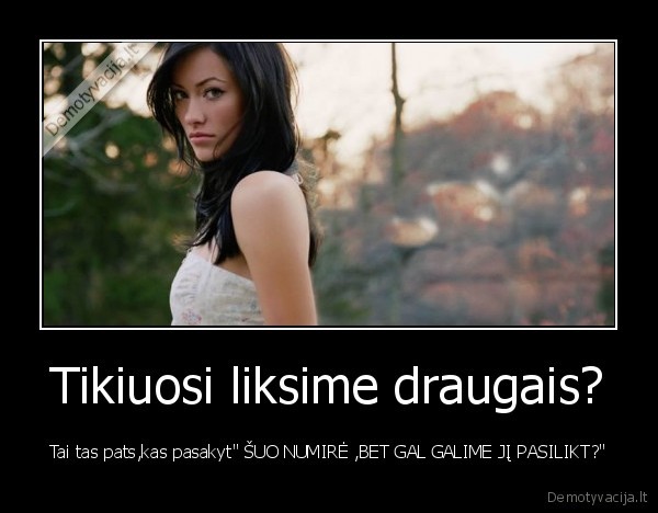 tik, prarades, mylima, supranti, jog, tai, buvo, meile
