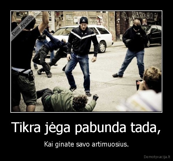 Tikra jėga pabunda tada,