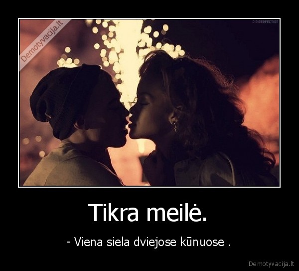 Tikra meilė.