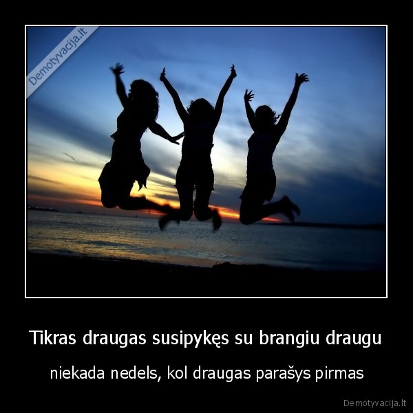 Tikras draugas susipykęs su brangiu draugu