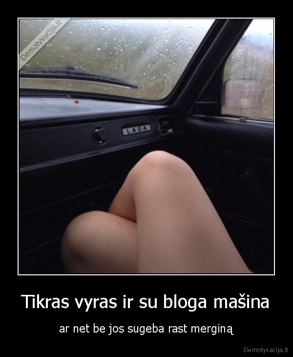 Tikras vyras ir su bloga mašina