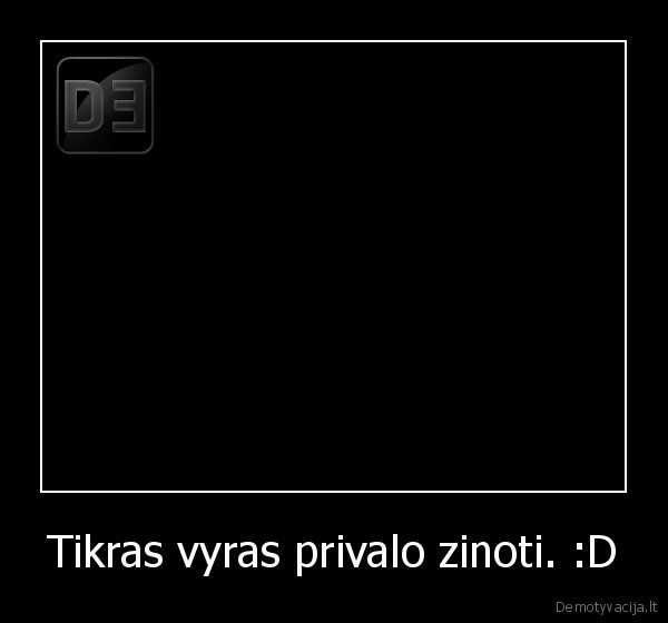 Tikras vyras privalo zinoti. :D
