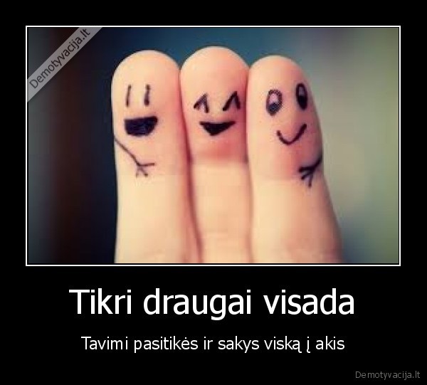 Tikri draugai visada