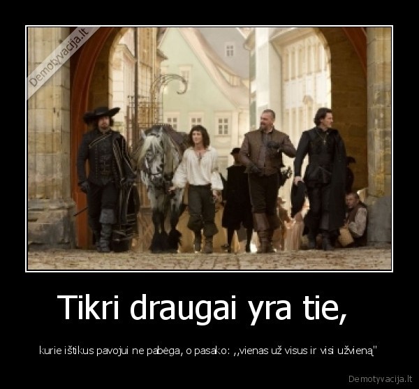 Tikri draugai yra tie, 