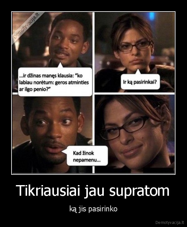 Tikriausiai jau supratom