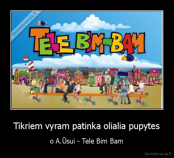 Tikriem vyram patinka olialia pupytes
