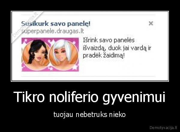 Tikro noliferio gyvenimui