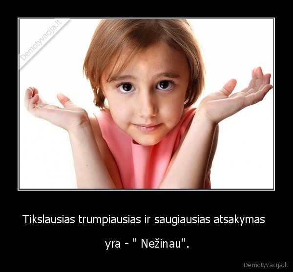 Tikslausias trumpiausias ir saugiausias atsakymas 