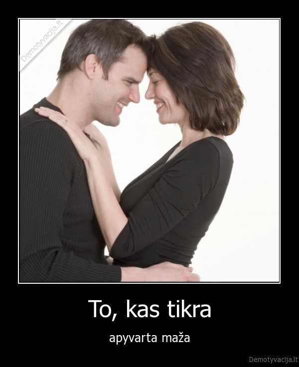 To, kas tikra