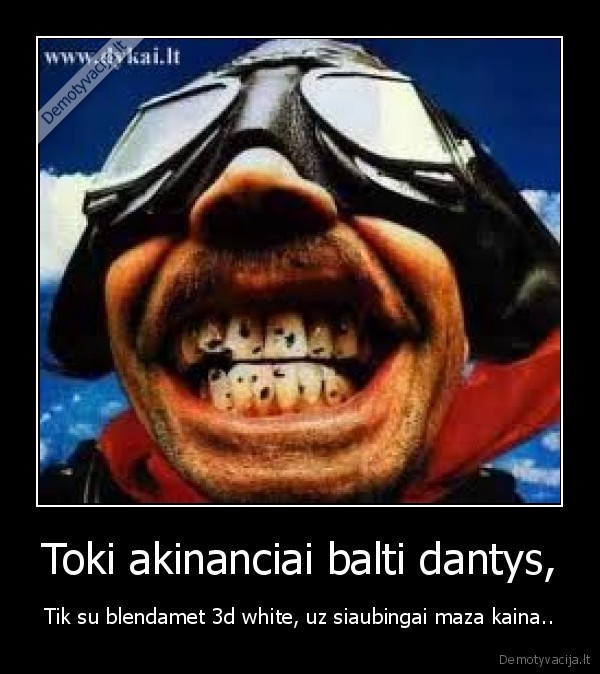 Toki akinanciai balti dantys,