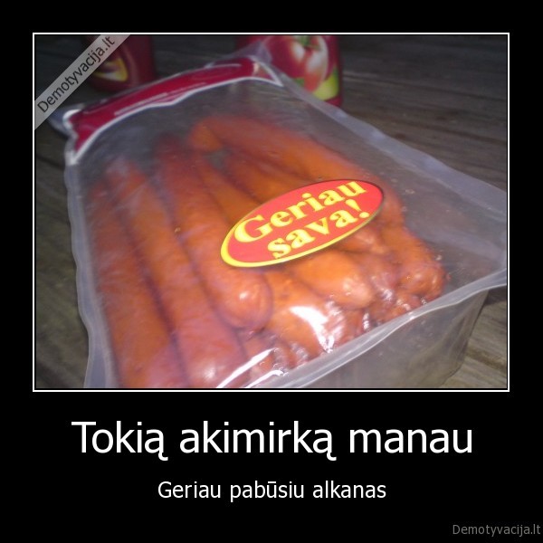 Tokią akimirką manau