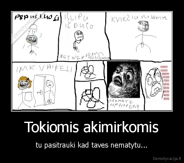 trololol,dusas,ranksluostis,mama,penis