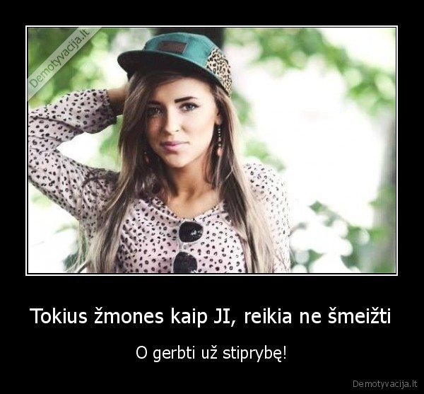 monika,salciute,grozis,stiprybe