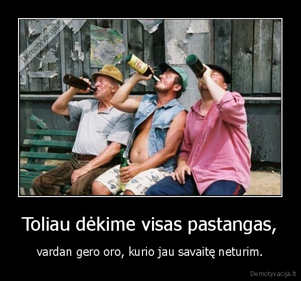 Toliau dėkime visas pastangas,