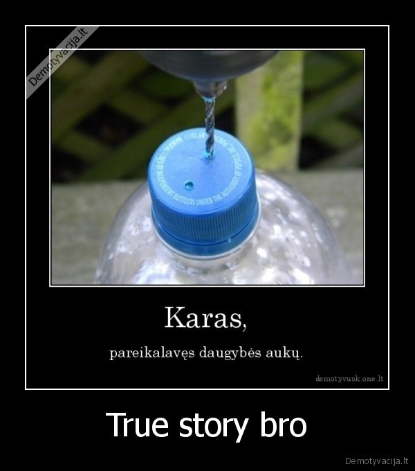 True story bro