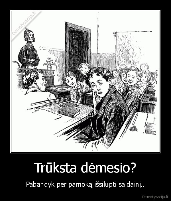 Trūksta dėmesio?