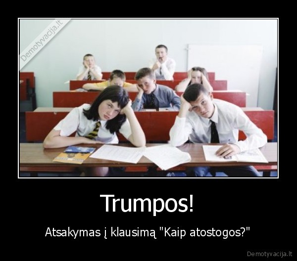 norim, dar, atostogu