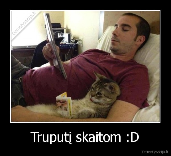 Truputį skaitom :D