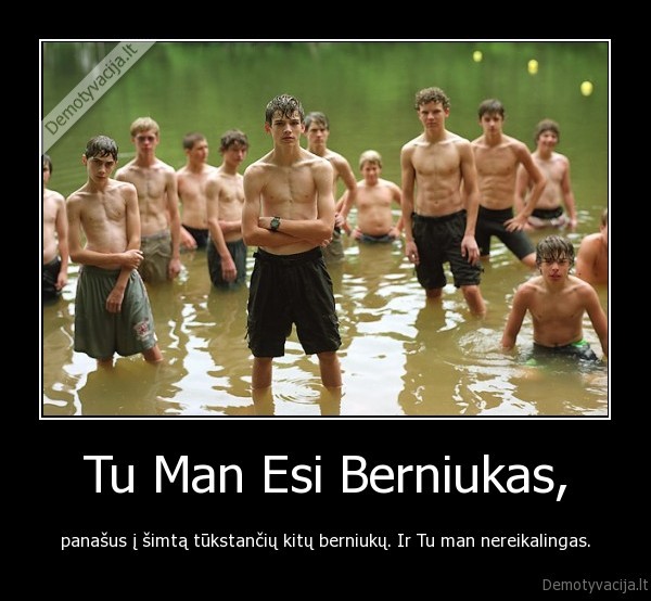 Tu Man Esi Berniukas,