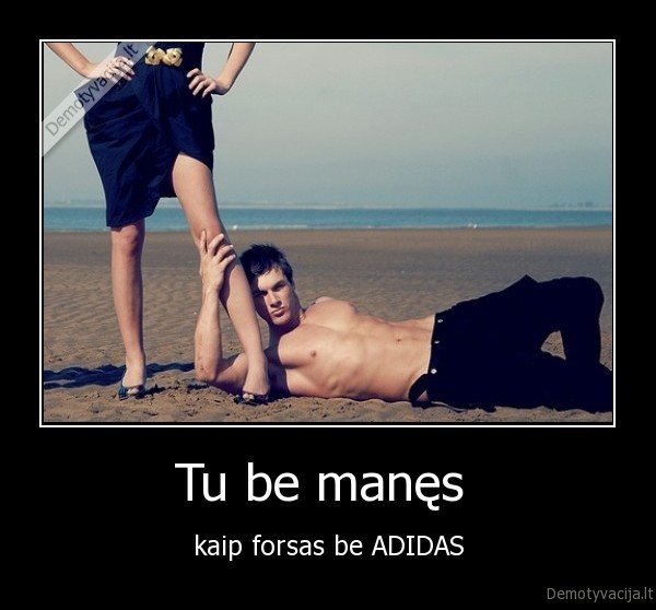 Tu be manęs 