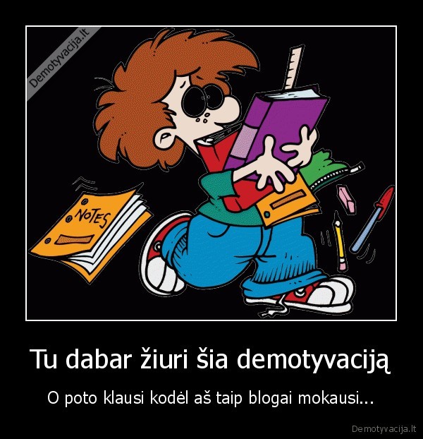 nesedek,prie,pc,o,eik,mokytis