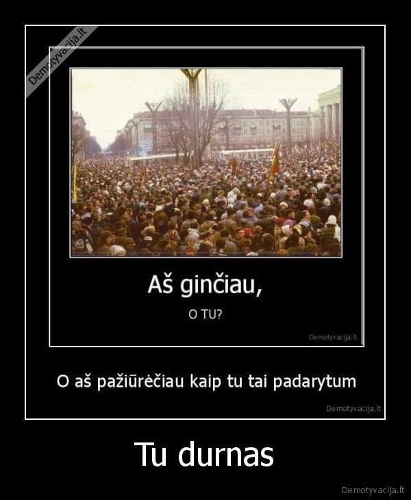 Tu durnas