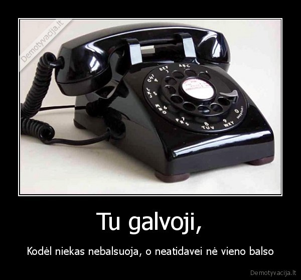 Tu galvoji,