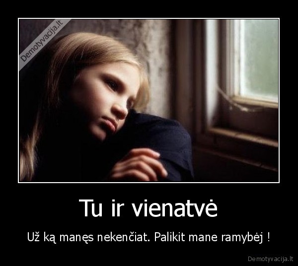Tu ir vienatvė