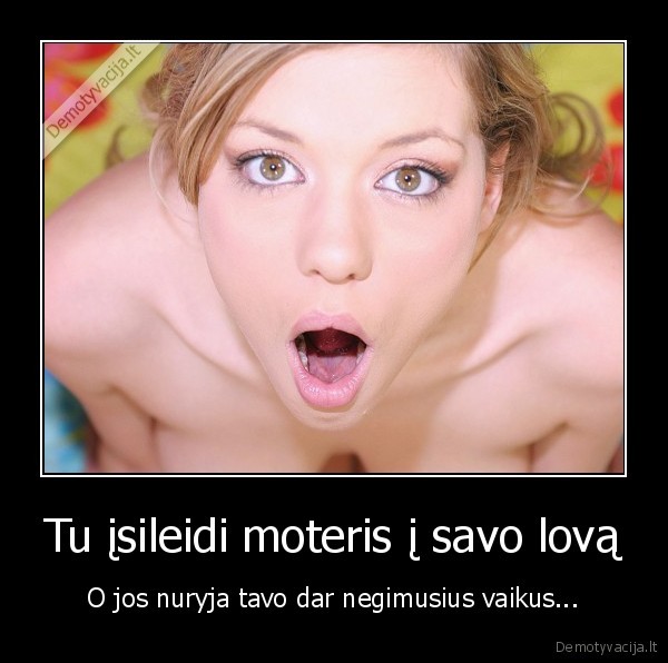 Tu įsileidi moteris į savo lovą