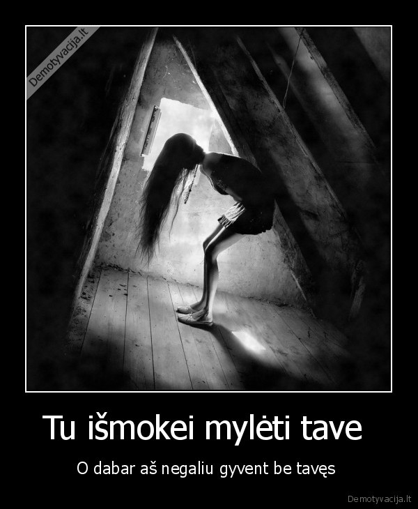 Tu išmokei mylėti tave 