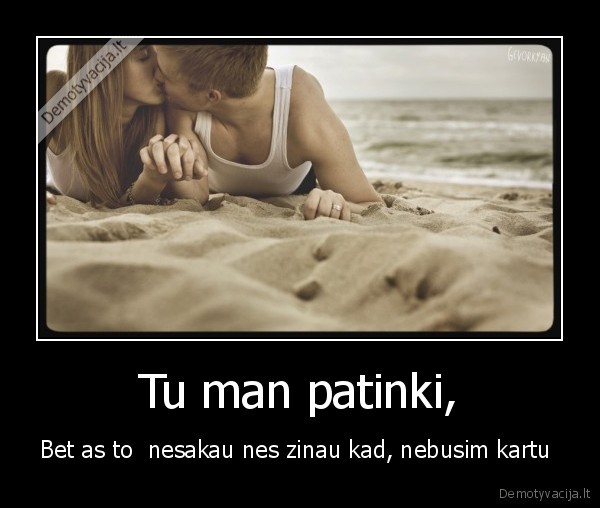 Tu man patinki,