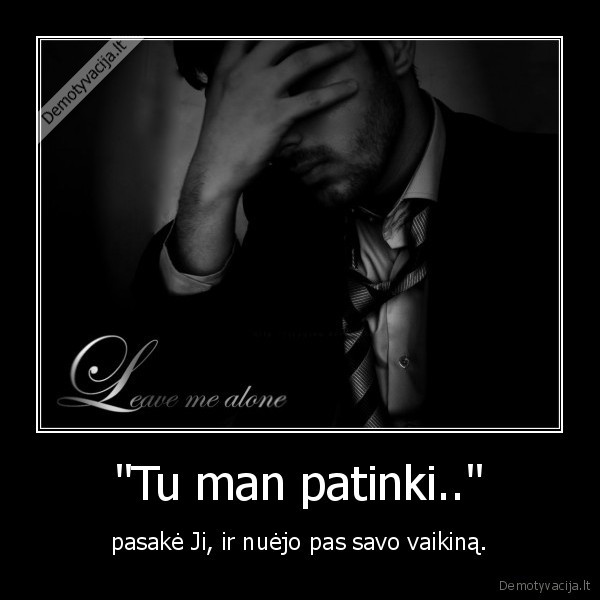 &quot;Tu man patinki..&quot;