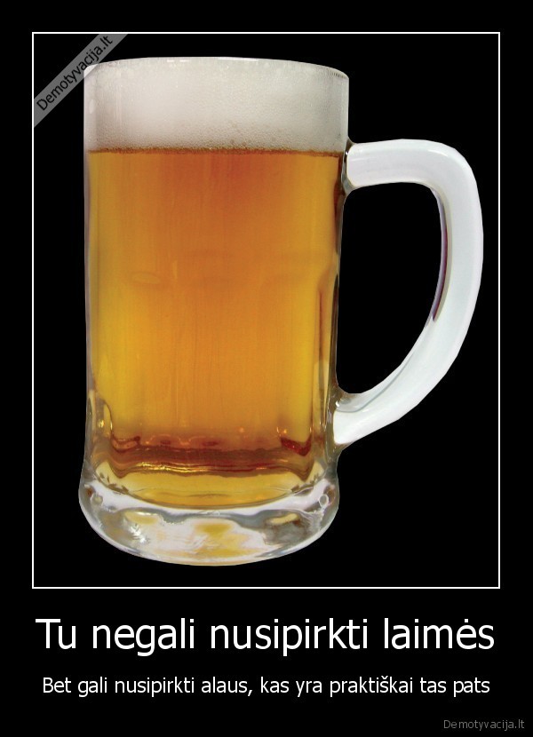 Tu negali nusipirkti laimės