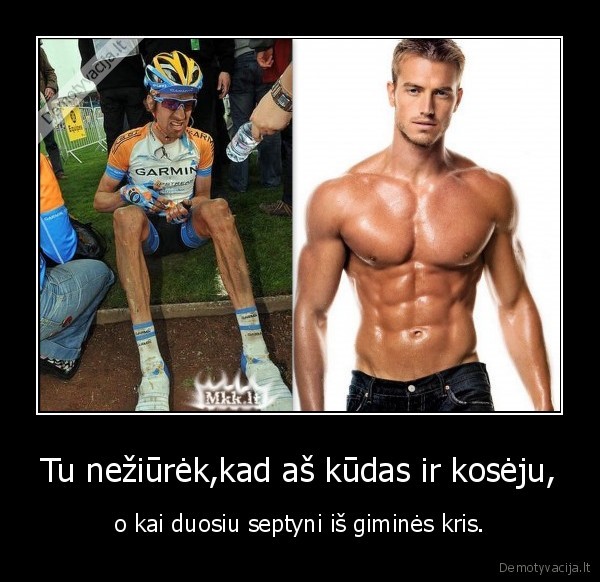 Tu nežiūrėk,kad aš kūdas ir kosėju,