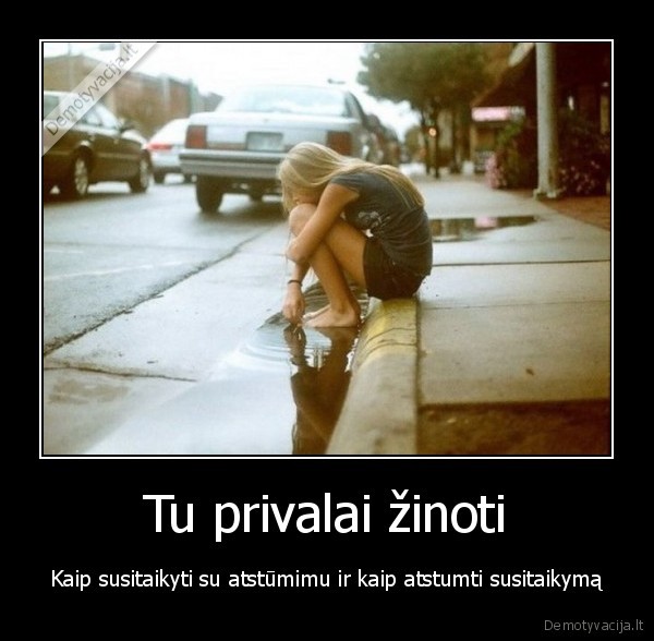 Tu privalai žinoti