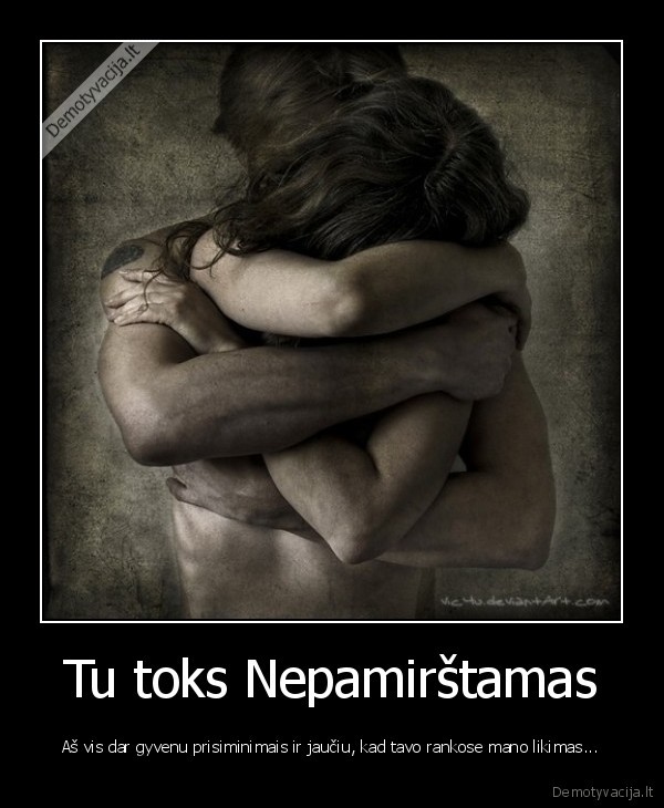 Tu toks Nepamirštamas