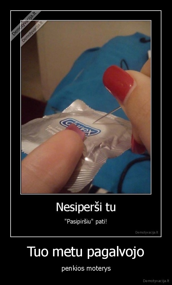 Tuo metu pagalvojo