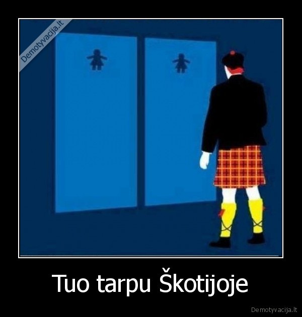 Tuo tarpu Škotijoje