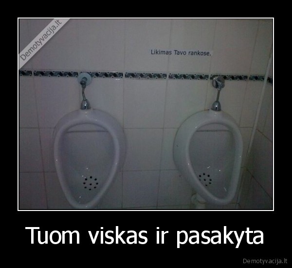 Tuom viskas ir pasakyta