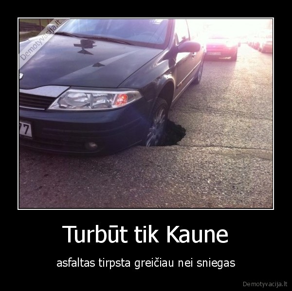 Turbūt tik Kaune