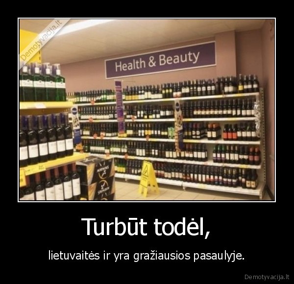 Turbūt todėl,
