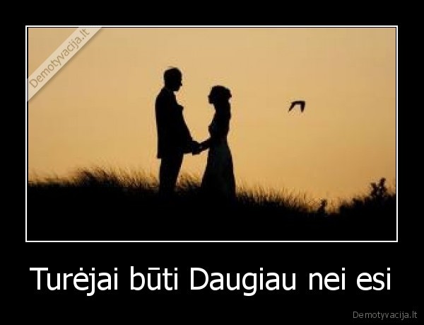 Turėjai būti Daugiau nei esi